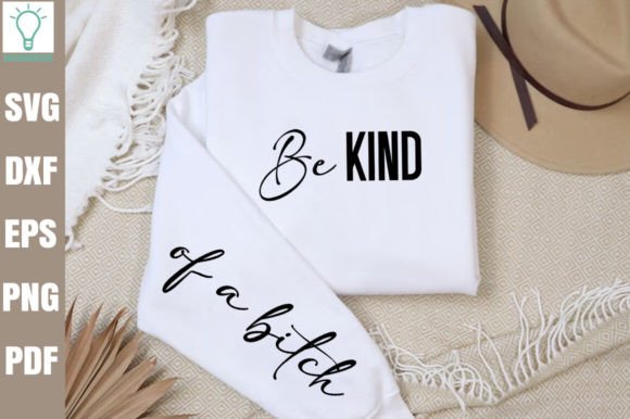 Be Kind Bit h Sleeve Positive Funny SVG Graphics and Crafts Review
