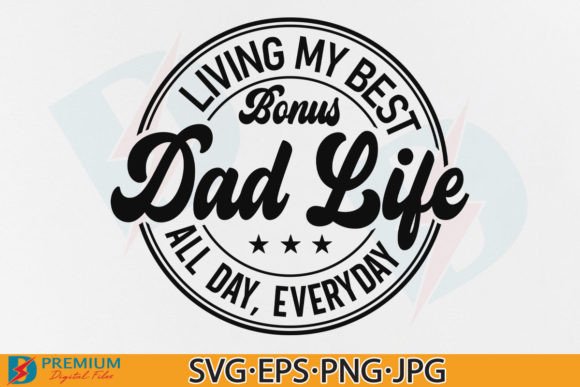 Bonus Dad Life SVG, Funny Father s Day Graphics and T-Shirt Designs