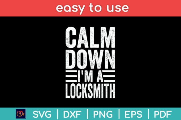 Calm Down I m a Locksmith Funny Svg File Graphics and Crafts