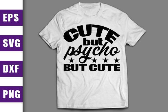 Cute but Psycho, but Cute Graphics and T-Shirt Designs Review