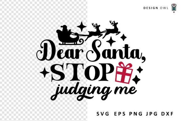 Dear Santa Stop Judging Me Funny SVG