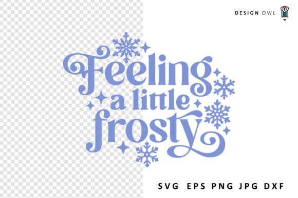 Feeling a Little Frosty - Funny SVG Graphics for Crafts