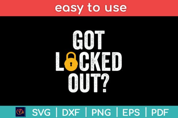 Got Locked out - Locksmith Funny Svg Graphics in Crafts