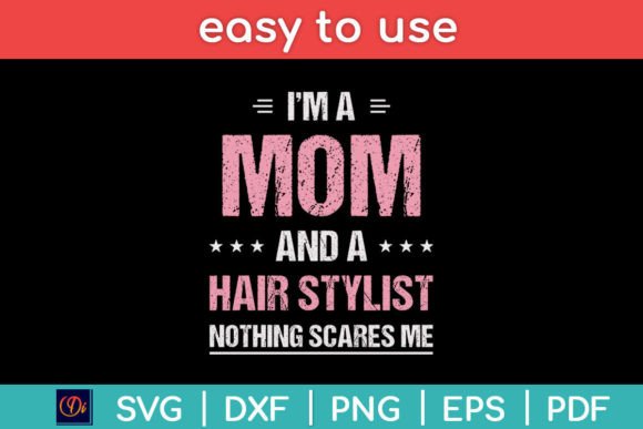 I m a Mom and a Hair Stylist Funny Svg Graphics and Crafts