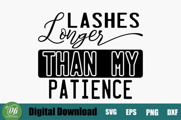 Lashes Longer Than My Patience Funny Svg Graphics in Crafts