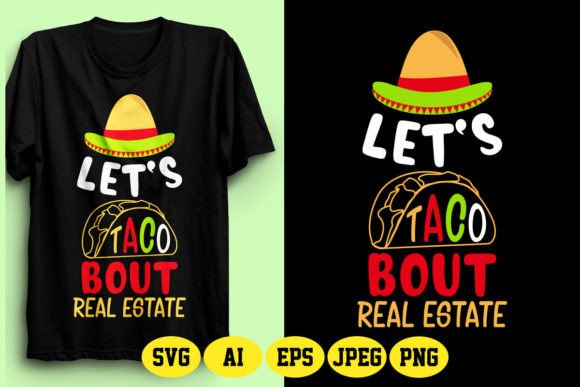Let’s Taco Bout Real Estate Design 3 Graphics and T-Shirt Designs