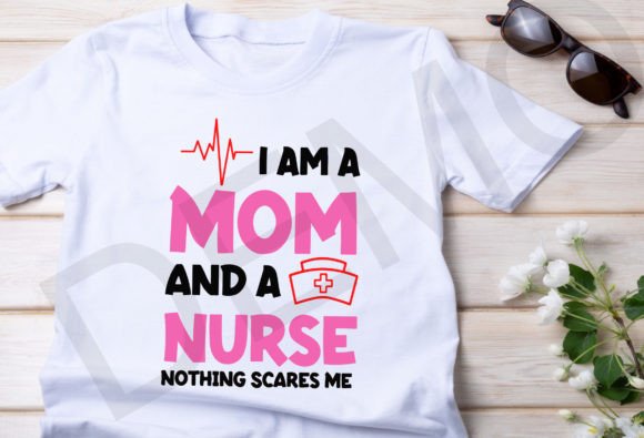 Nurse Svg Png, I Am a Mom and a Nurse Graphics T-Shirt Designs