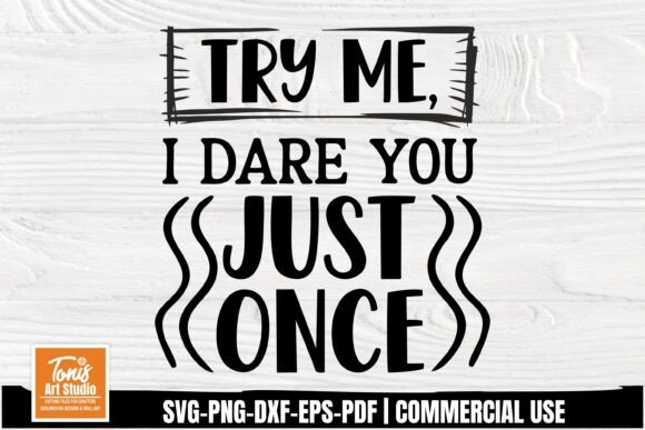 Try Me I Dare You SVG Design Funny Svg Graphics and Crafts Review
