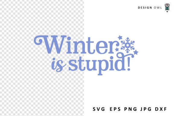 Winter is Stupid - Funny SVG Graphics for Crafts