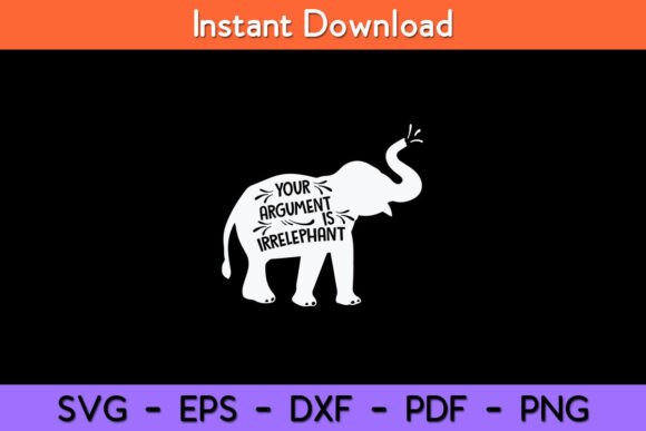 Your Argument Elephant Funny Svg Design Graphics and Crafts Review